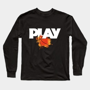Play Basketball White Texts with Cool Designed Ball Long Sleeve T-Shirt